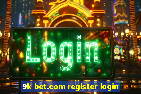 9k bet.com register login